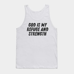 God Is My Refuge And Strength Christian Quote Tank Top